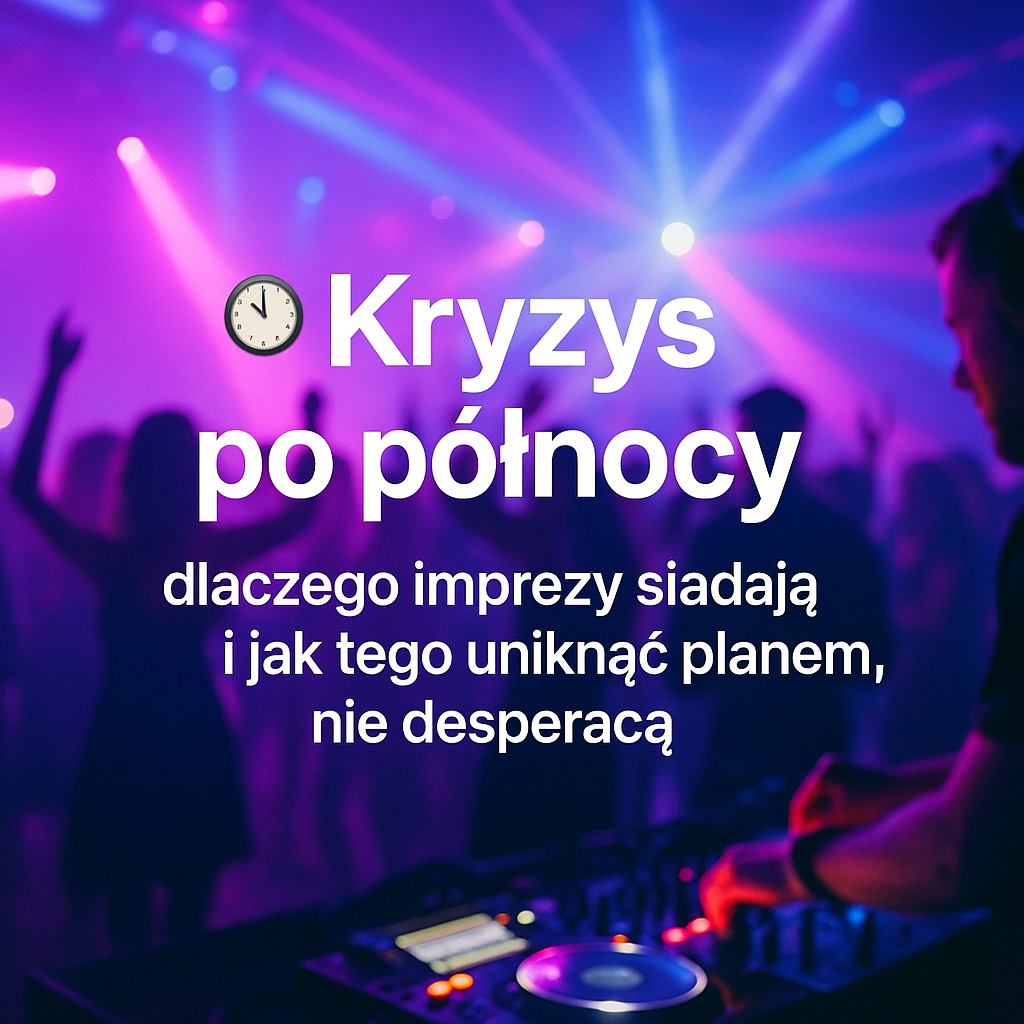 Kryzys po północy – dlaczego imprezy siadają i jak tego uniknąć planem, nie desperacją